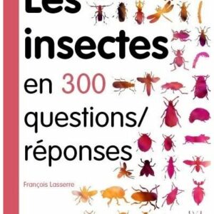 Les insectes en 300 questions reponses